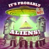 It‘s Probably (not) Aliens! artwork