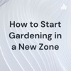 How to Start Gardening in a New Zone artwork