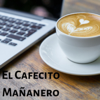 El Cafecito Mañanero - El Cafecito Mañanero