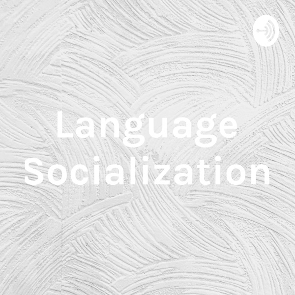 Language Socialization Artwork