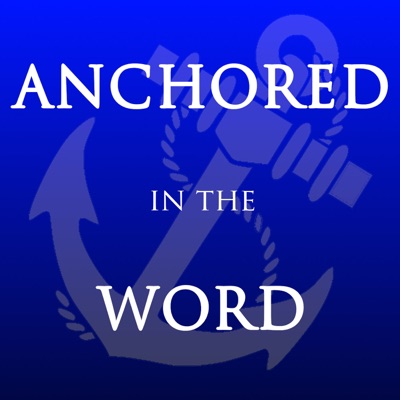 Anchored in the Word Anchored in the Word