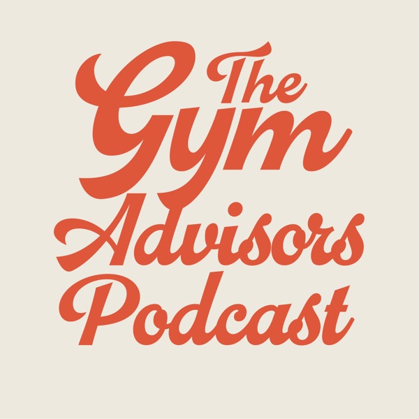 The Gym Advisors Podcast