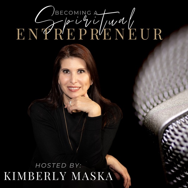 Becoming A Spiritual Entrepreneur Hosted by Kimberly Maska Artwork