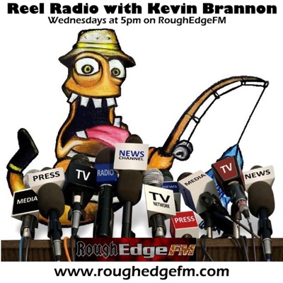Reel Radio with Kevin Brannon Reel Radio with Kevin Brannon
