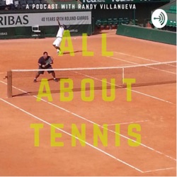 All About Tennis: Podcast with Randy Villanueva 