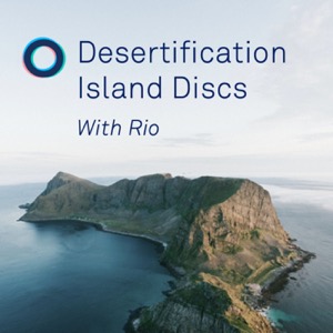 Desertification Island Discs with Rio