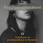 Psychoanaliterature: Psychoanalysis, Literature, and All That Lie in Between - Psychoanaliterature: Psychoanalysis, Literature, and All That Lie in Between