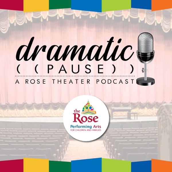 Dramatic Pause: A Rose Theater Podcast Artwork