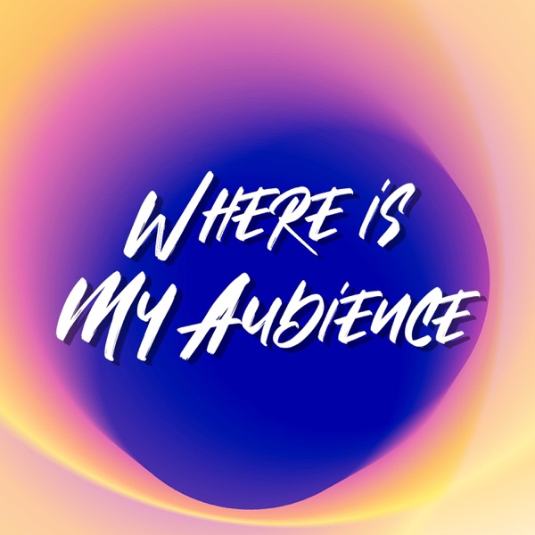 WHERE IS MY AUDIENCE Artwork