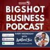Bigshot Business Podcast