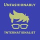 Unfashionably Internationalist