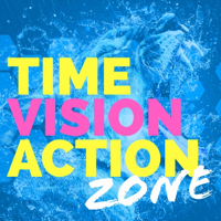 Time Vision Action Zone podcast