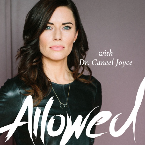 Allowed: Conscious Leadership and Personal Growth with Dr. Caneel Joyce Artwork