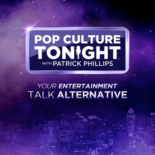 Pop Culture Tonight with Patrick Phillips