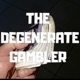 The Degenerate Gambler Podcast