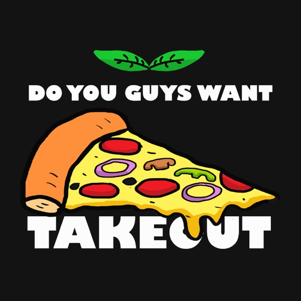 Do You Guys Want Takeout? Artwork