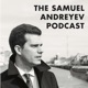 The Samuel Andreyev Podcast