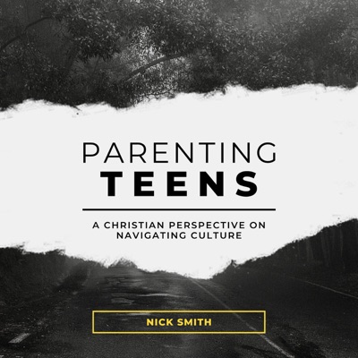 Parenting Teens: A Christian Perspective on Navigating Culture Parenting Teens: A Christian Perspective on Navigating Culture