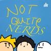 NOT QUITE NERDS artwork