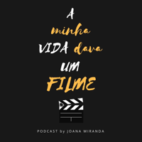 A Minha Vida Dava Um Filme podcast