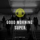 Good Morning, Super!