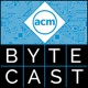 ACM ByteCast
