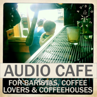 The Audio Cafe: for Baristas, Coffeehouses, Coffee Lovers podcast