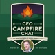 CEO Campfire Chat