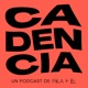 Cadencia, un podcast de PiiiLA