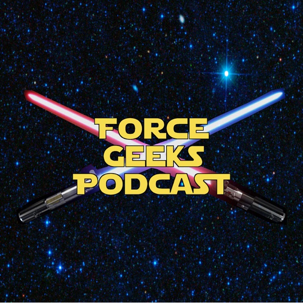 Artwork for The Force Geeks: A Star Wars Podcast