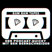 Bam Bam Tapes - Der Podcast-Quicky mit Ben Bernschneider - Ben Bernschneider