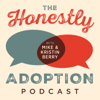 The Honestly Adoption Podcast - Mike and Kristin Berry