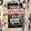 Your Favorite Band Sucks - Your Favorite Band Sucks