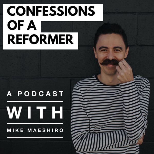 Confessions of A Reformer