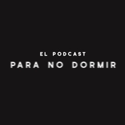 El Podcast Para No Dormir