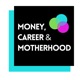 Money Career & Motherhood Podcast