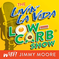 The Livin' La Vida Low-Carb Show With Jimmy Moore podcast