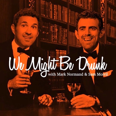 We Might Be Drunk:Sam Morril and Mark Normand