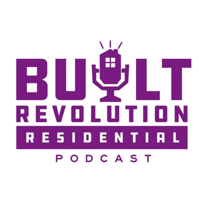 Built Revolution Residential Podcast