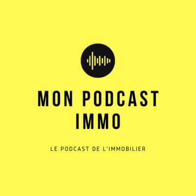 Mon Podcast Immo Mon Podcast Immo