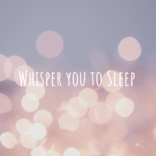 Whisper you to Sleep: ASMR