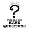 Dan and Ian Have Questions Podcast artwork