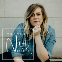You Might Not Like It podcast