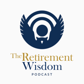 The Retirement Wisdom Podcast - Retirement Wisdom