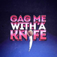 Gag Me With A Knife podcast