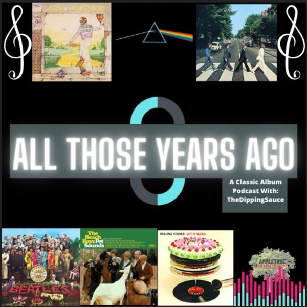 All Those Years Ago: A Classic Album Podcast Artwork
