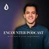 Encounter Podcast with David Diga Hernandez - David Hernandez Ministries