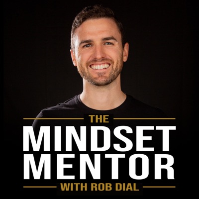 The Mindset Mentor:Rob Dial and Kast Media