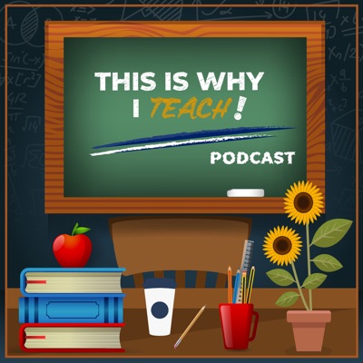 This Is Why I Teach! Podcast