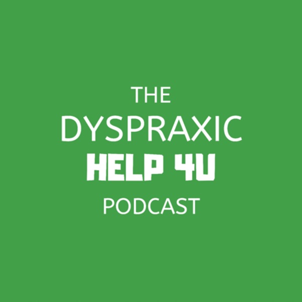 The Dyspraxic Help 4U Podcast